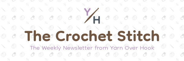 Header banner for “The Crochet Stitch,” the weekly crochet newsletter from Yarn Over Hook, featuring the YH crochet hook logo above the title and a light yarn-themed background pattern.