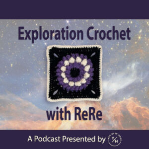 Promotional graphic for Exploration Crochet with ReRe, featuring a purple, white, and black crochet square centered against a dreamy star-filled galaxy background, with the text “A Podcast Presented by Yarn Over Hook” at the bottom.